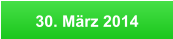 30. März 2014