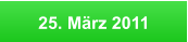 25. März 2011