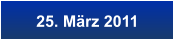25. März 2011